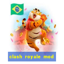 clash royale mod cartas modificadas